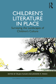 Children’s Literature in Place: Surveying the Landscapes of Children’s Culture Children’s Literature in Place: Surveying the Landscapes of Children’s Culture