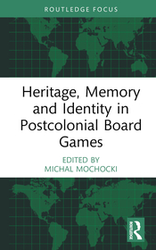 Heritage, Memory and Identity in Postcolonial Board Games Heritage, Memory and Identity in Postcolonial Board Games