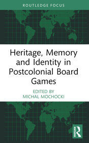 Heritage, Memory and Identity in Postcolonial Board Games Heritage, Memory and Identity in Postcolonial Board Games
