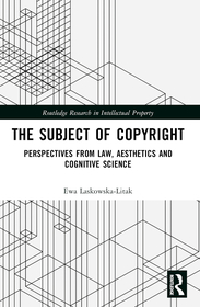 The Subject of Copyright: Perspectives from Law, Aesthetics and Cognitive Science The Subject of Copyright: Perspectives from Law, Aesthetics and Cognitive Science