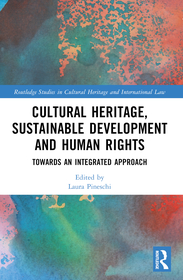 Cultural Heritage, Sustainable Development and Human Rights: Towards an Integrated Approach