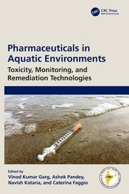 Pharmaceuticals in Aquatic Environments: Toxicity, Monitoring, and Remediation Technologies