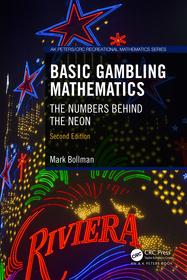 Basic Gambling Mathematics: The Numbers Behind the Neon, Second Edition Basic Gambling Mathematics: The Numbers Behind the Neon, Second Edition