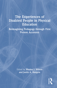The Experiences of Disabled People in Physical Education: Reimagining Pedagogy through First-Person Accounts The Experiences of Disabled People in Physical Education: Reimagining Pedagogy through First-Person Accounts