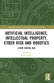 Artificial Intelligence, Intellectual Property, Cyber Risk and Robotics: A New Digital Age Artificial Intelligence, Intellectual Property, Cyber Risk and Robotics: A New Digital Age