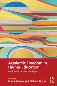 Academic Freedom in Higher Education: Core Value or Elite Privilege? Academic Freedom in Higher Education: Core Value or Elite Privilege?