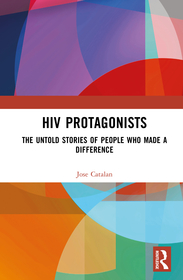 HIV Protagonists: The Untold Stories of People Who Made a Difference
