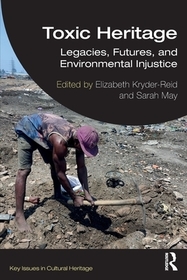 Toxic Heritage: Legacies, Futures, and Environmental Injustice