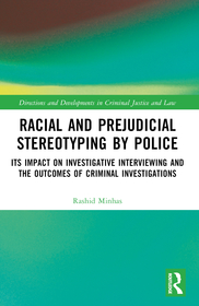 Racial and Prejudicial Stereotyping by Police: Its Impact on Investigative Interviewing and the Outcomes of Criminal Investigations