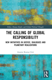 The Calling of Global Responsibility: New Initiatives in Justice, Dialogues and Planetary Realizations