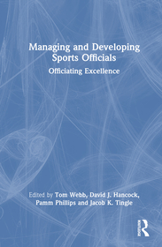Managing and Developing Sports Officials: Officiating Excellence Managing and Developing Sports Officials: Officiating Excellence