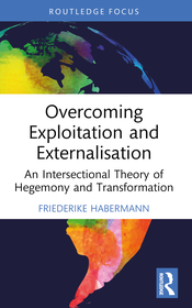 Overcoming Exploitation and Externalisation: An Intersectional Theory of Hegemony and Transformation