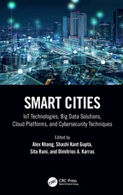 Smart Cities: IoT Technologies, Big Data Solutions, Cloud Platforms, and Cybersecurity Techniques Smart Cities: IoT Technologies, Big Data Solutions, Cloud Platforms, and Cybersecurity Techniques