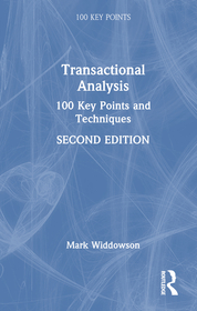 Transactional Analysis: 100 Key Points and Techniques Transactional Analysis: 100 Key Points and Techniques