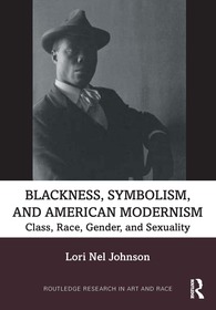 Blackness, Symbolism, and American Modernism: Class, Race, Gender, and Sexuality