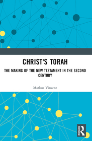 Christ's Torah: The Making of the New Testament in the Second Century Christ's Torah: The Making of the New Testament in the Second Century