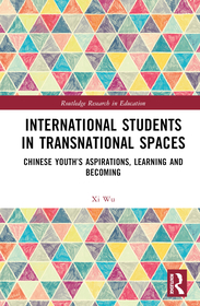 International Students in Transnational Spaces: Chinese Youth?s Aspirations, Learning and Becoming International Students in Transnational Spaces: Chinese Youth?s Aspirations, Learning and Becoming