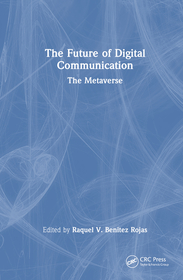 The Future of Digital Communication: The Metaverse The Future of Digital Communication: The Metaverse