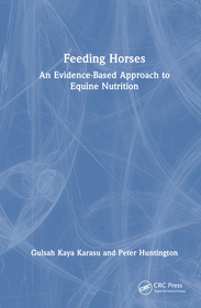 Feeding Horses: An Evidence-Based Approach to Equine Nutrition Feeding Horses: An Evidence-Based Approach to Equine Nutrition