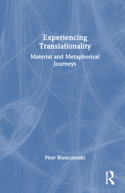 Experiencing Translationality: Material and Metaphorical Journeys