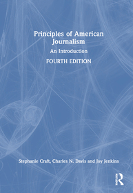 Principles of American Journalism: An Introduction Principles of American Journalism: An Introduction