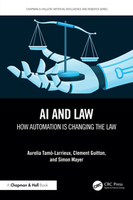 AI and Law: How Automation is Changing the Law AI and Law: How Automation is Changing the Law