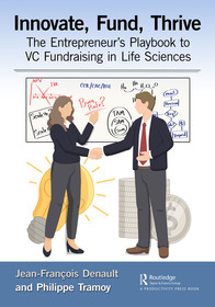 Innovate, Fund, Thrive: The Entrepreneur's Playbook to VC Fundraising in Life Sciences Innovate, Fund, Thrive: The Entrepreneur's Playbook to VC Fundraising in Life Sciences