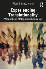 Experiencing Translationality: Material and Metaphorical Journeys Experiencing Translationality: Material and Metaphorical Journeys