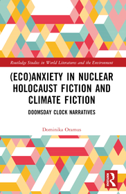 (Eco)Anxiety in Nuclear Holocaust Fiction and Climate Fiction: Doomsday Clock Narratives