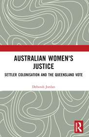 Australian Women's Justice: Settler Colonisation and the Queensland Vote