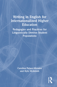 Writing in English for Internationalized Higher Education: Pedagogies and Practices for Linguistically Diverse Student Populations Writing in English for Internationalized Higher Education: Pedagogies and Practices for Linguistically Diverse Student Populations