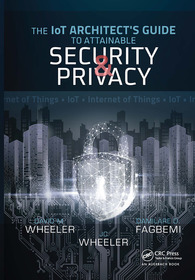 The IoT Architect's Guide to Attainable Security and Privacy: The IoT Architect?s Guide to Attainable