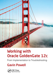 Working with Oracle GoldenGate 12c: From Implementation to Troubleshooting