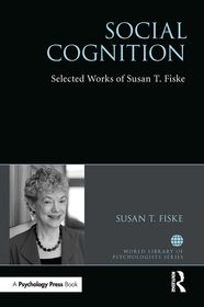 Social Cognition: Selected Works of Susan Fiske Social Cognition: Selected Works of Susan Fiske