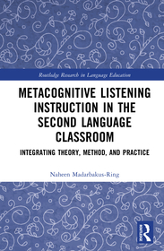 Metacognitive Listening Instruction in the Second Language Classroom: Integrating Theory, Method, and Practice
