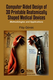 Computer Aided Design of 3D Printable Anatomically Shaped Medical Devices: Methodologies and Applications