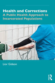 Health and Corrections: A Public Health Approach to Incarcerated Populations Health and Corrections: A Public Health Approach to Incarcerated Populations