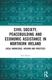 Civil Society, Peacebuilding, and Economic Assistance in Northern Ireland: Local Knowledge, Wisdom, and Practices