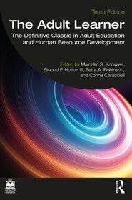 The Adult Learner: The Definitive Classic in Adult Education and Human Resource Development The Adult Learner: The Definitive Classic in Adult Education and Human Resource Development