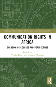 Communication Rights in Africa: Emerging Discourses and Perspectives Communication Rights in Africa: Emerging Discourses and Perspectives