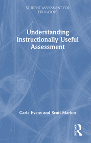 Understanding Instructionally Useful Assessment Understanding Instructionally Useful Assessment