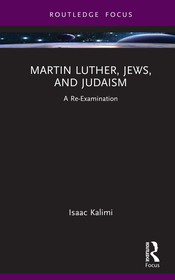 Martin Luther, Jews, and Judaism: A Re-Examination Martin Luther, Jews, and Judaism: A Re-Examination