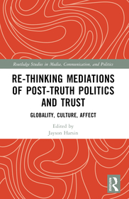 Re-thinking Mediations of Post-truth Politics and Trust: Globality, Culture, Affect