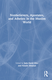 Nonbelievers, Apostates, and Atheists in the Muslim World Nonbelievers, Apostates, and Atheists in the Muslim World