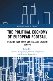 The Political Economy of European Football: Perspectives from Central and Eastern Europe The Political Economy of European Football: Perspectives from Central and Eastern Europe