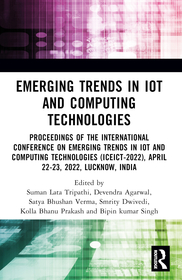 Emerging Trends in IoT and Computing Technologies: Proceedings of International Conference on Emerging Trends in IoT and Computing Technologies - 2022 (ICEICT-2022), Goel Institute of Technology & Management Lucknow, India
