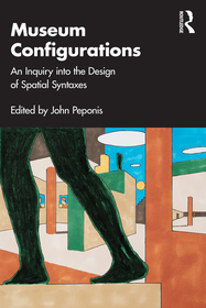 Museum Configurations: An Inquiry Into The Design Of Spatial Syntaxes Museum Configurations: An Inquiry Into The Design Of Spatial Syntaxes
