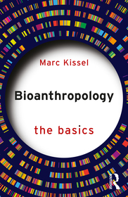 Bioanthropology: The Basics Bioanthropology: The Basics