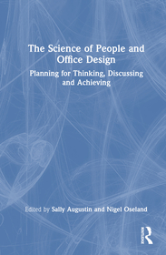 The Science of People and Office Design: Planning for Thinking, Discussing and Achieving The Science of People and Office Design: Planning for Thinking, Discussing and Achieving