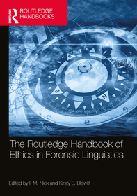 The Routledge Handbook of Ethics in Forensic Linguistics The Routledge Handbook of Ethics in Forensic Linguistics